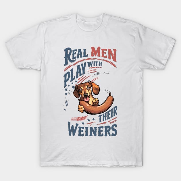 Real Men Play with Their Weiners T-Shirt by Cheeky BB